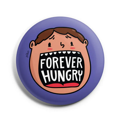 Forever Hungry Badge With Magnet