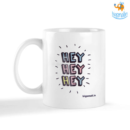 Hey Hey Hey Coffee Mug